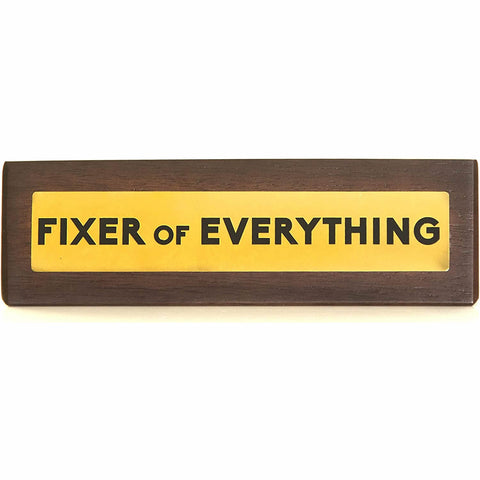 Fixer of Everything Novelty Wooden Desk Sign